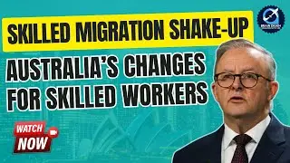 Australia’s Skilled Migration Shake-Up | Changes for Skilled Workers