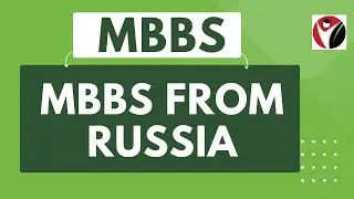 MBBS Abroad From Russia | MBBS | Counselling | Admission | Fees | Courses |
