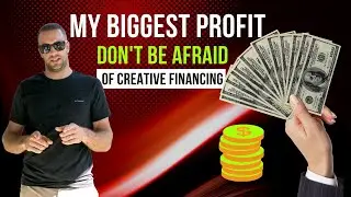 My Single Biggest Profit EVER: The Power of Creative Financing