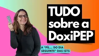 TUDO sobre a DoxiPEP a "píl... do dia seguinte" doas ISTs.