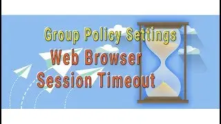 Group Policy - Web Browser Session Timeout