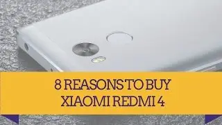 8 REASONS TO BUY XIAOMI REDMI 4
