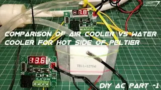Diy AIR CONDITIONER PART -1 | PELTIER WITH AIR COOLING VS WATER COOLING FOR HEAT SIDE OF PELTIER