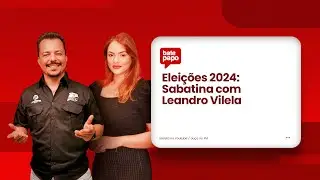 Eleições 2024: Sabatina com Leandro Vilela