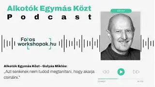 Alkotók Egymás Közt – Gulyás Miklós: „Azt senkinek nem tudod megtanítani, hogy akarja csinálni.”