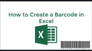 Create a Barcode in Excel – Quick and Easy Tutorial