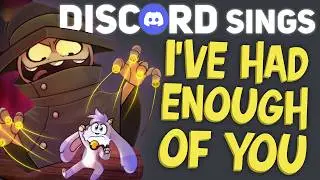 DISCORD Sings I've had enough of you!