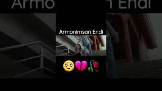 Armonimsan Endi 💔🥺 