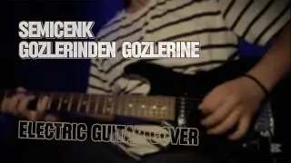 Semicenk - Gözlerinden Gözlerine | Electric Guitar Cover