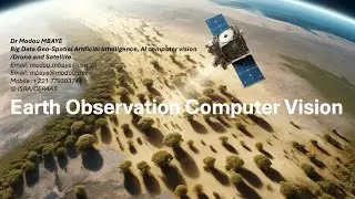 Using Computer Vision, Machine Learning and Artificial Intelligence with Earth Observation -Dr Modou