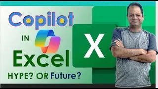 Copilot in Excel - Hype or Future ? ( For Every excel user) 