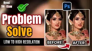 Low Quality Image To High Quality In Photoshop | Low Quality to 4K | Photoshop Tutorials