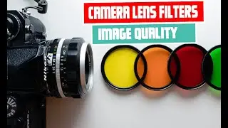 Camera Lens Filters | Types and Their Effects on Image Quality