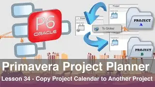 Primavera Project Planner P6: Lesson 34 - How to Copy a Project Calendar to Different Projects