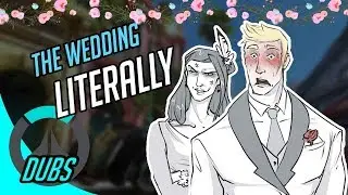 Ovewatch Dubs: The Wedding #8 ... Literally (ft. Various VAs)