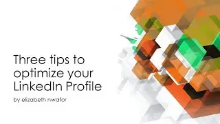 Tutorial: 3 Tips to optimize your LinkedIn Profile