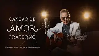 Pe. Zezinho, scj, Cantores de Deus, Ir ao Povo, Giba, Ricardo Moreno - Canção de amor fraterno