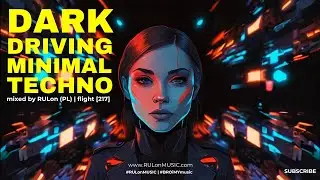 Driving DARK minimal Techno | mixed by RULon (PL) 2.17  [217]