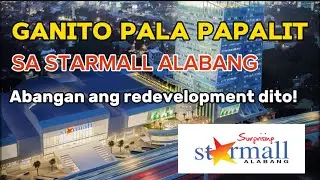 STARMALL ALABANG ANG GANDA PALA NG BAGONG ITATAYO DITO!
