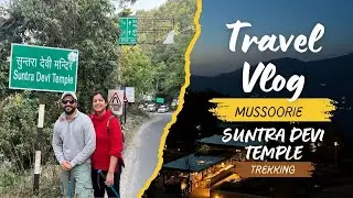 Trekking to Suntra Devi Temple in Mussoorie