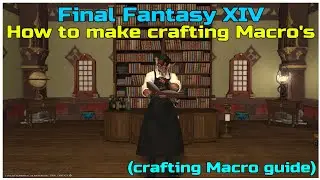How to make crafting Macros in Final fantasy XIV