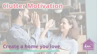 Clutter Motivation