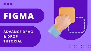 Advanced Drag and Drop Interactions in Figma | Easy Figma Tutorial 2023