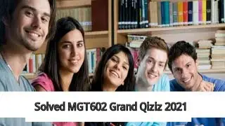 💯 solved MGT602 grand qiziz 2021