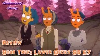 Star Trek: Lower Decks Season 5 Episode 7 Fully Dilated Review