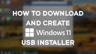 How to download and create bootable Windows 11 installer USB