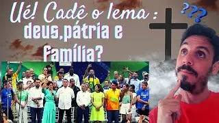Ué! Cadê o lema: deus, patria e familia?