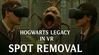Spot Removal Quest In Virtual Reality // Hogwarts Legacy VR + UEVR Mod