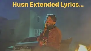 Husn Extended Lyrics | Vahaj Hanif