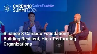 Binance X Cardano Foundation: Building Resilient, High-Performing Organizations