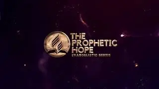 The Prophetic Hope Evangelistic Series | June 19- July 9, 2022 | Join Our Livestreams And Be Blessed