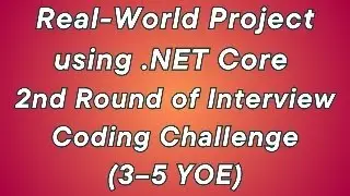 Real-World Project using .NET Core | 2nd Round of Interview Coding Challenge(3–5 YOE)