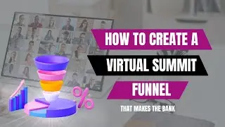 How to Create a Virtual Summit Funnel That Makes BANK