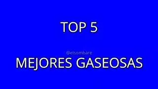 TOP 5 MEJORES GASEOSAS