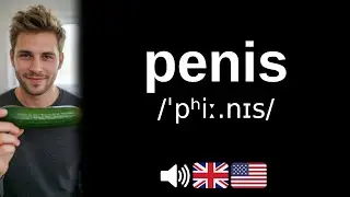 How to pronounce penis (CORRECTLY!) | Explained!