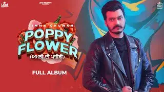 Poppy Flower (Full Album) Simma Ghuman | The Litt Boy | Punjabi Songs 2022 | Leaf Records