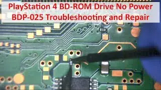 PS4 BD-ROM Drive No Power BDP-025 Troubleshooting and Repair