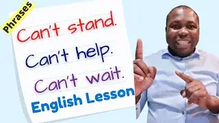 English Phrases - I CAN'T WAIT vs  I CAN'T HELP vs I CAN'T STAND - English  Lesson.