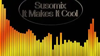 It Makes It Cool-Susomix