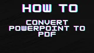How to convert a PowerPoint to PDF?