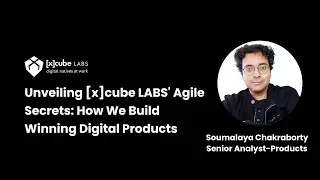 Unveiling [x]cube LABS' Agile Secrets: How We Build Winning Digital Products