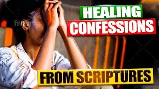 Healing Scriptures - Healing Confessions from Scriptures