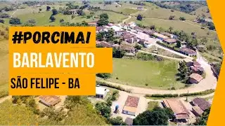 #PorCima! -  Povoado do Barlavento - São Felipe - Ba