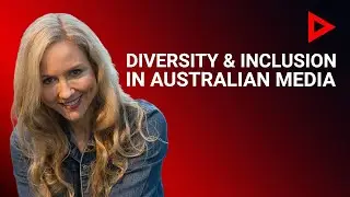 Diversity and Inclusion in Australian Media with Lisa Cox