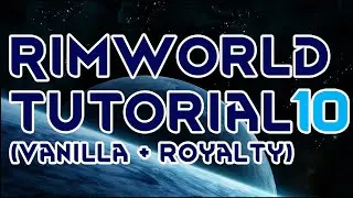 Rimworld Vanilla Base Tutorial (incl. Royalty)- part 10 (final)- Mods