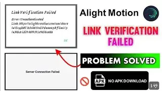 alight motion app not opening problem alight motion app not working problem Link Verification Failed